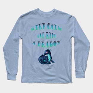 Keep calm and ride a dragon Long Sleeve T-Shirt